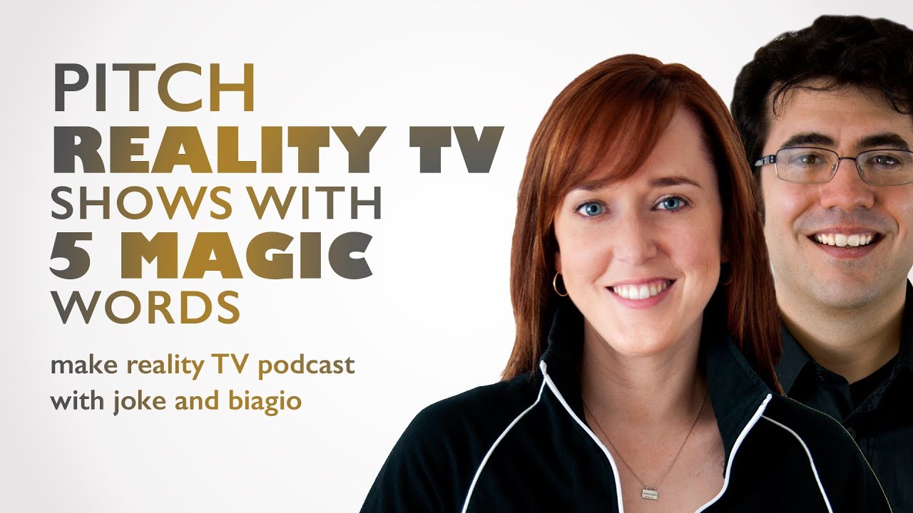 Pitch Reality TV Shows with 5 Magic Words