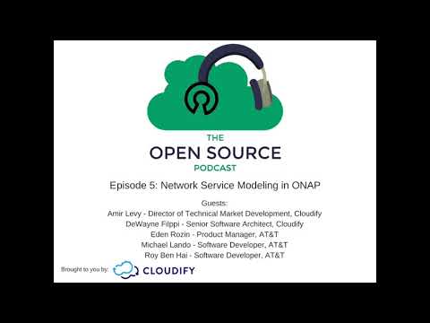 The Open Source Podcast - Episode 5: Network Service Modeling in ONAP with AT&T