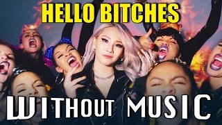 HELLO BITCHES - CL (#WITHOUTMUSIC parody)