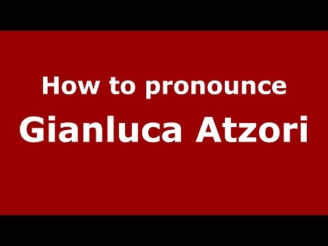How to pronounce Gianluca Atzori (Italian/Italy)  - PronounceNames.com