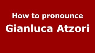 How to pronounce Gianluca Atzori
