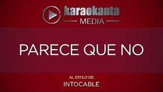 Karaokanta - Intocable - Parece que no