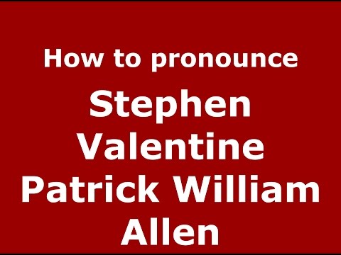 How to pronounce Stephen Valentine Patrick William Allen (American English/US)  - PronounceNames.com
