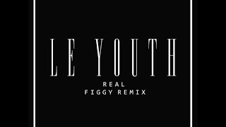 Le Youth:R E A L(Figgy Remix)