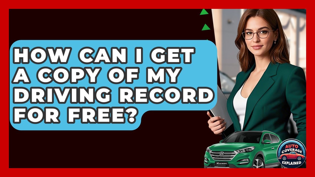 How Can I Get A Copy Of My Driving Record For Free? - Auto Coverage Explained