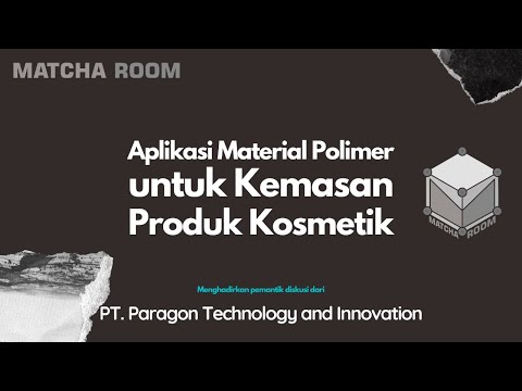, title : '[MATCHA ROOM] Aplikasi Material Polimer untuk Kemasan Produk Kosmetik'