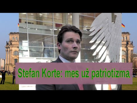 Stefan Korte: Nacionalizmas tai sveikas patriotizmas