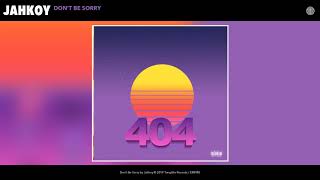 JAHKOY - Don&#39;t Be Sorry (Audio)
