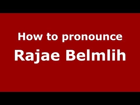 How to pronounce Rajae Belmlih (Arabic/Morocco) - PronounceNames.com
