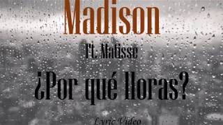 ¿Por que lloras? -  Madison ft. Matisse (Lyric Video)