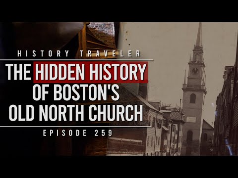The Hidden History of Boston's Old North Church!!! History Traveler Episode 259
