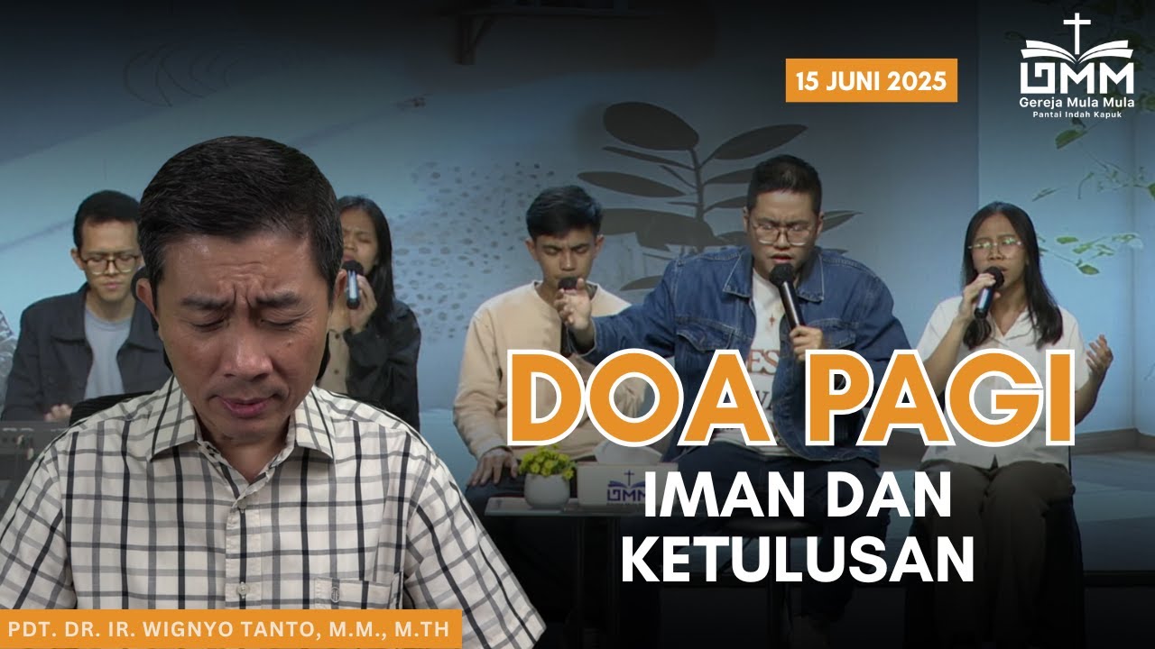 DOA PAGI | Iman dan Ketulusan – 15 JUNI 2025 | Pdt. Dr. Ir. Wignyo Tanto, M.M., M.Th.