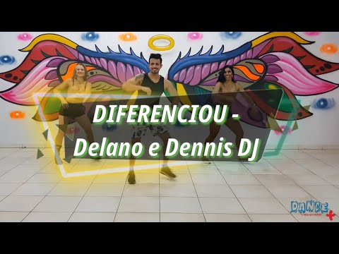 Diferenciou - Delano e Dennis DJ (Coreografia Dance +)