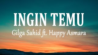Download lagu Gilga Sahid ft. Happy Asmara - INGIN TEMU (Lirik Lagu) | Lagu Terbaru mp3