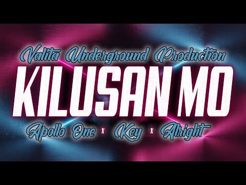 KILUSAN MO - APOLLO ONE, KEY , ALRIGHT ( Lyrics Video )