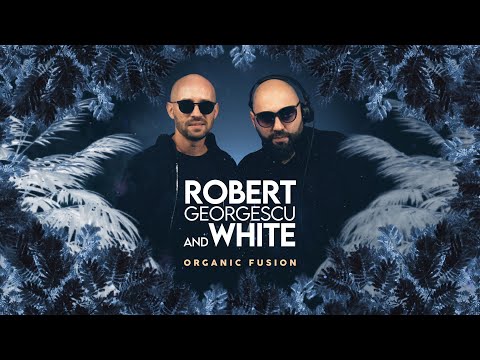Robert Georgescu and White || Organic Fusion