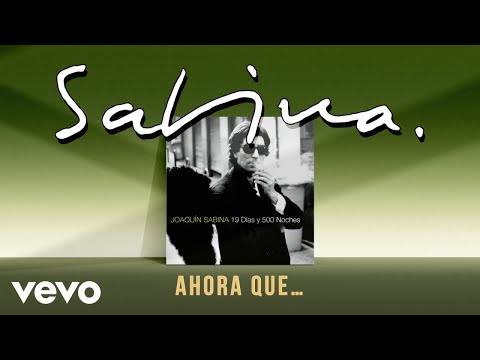 Joaquin Sabina - Ahora Que...