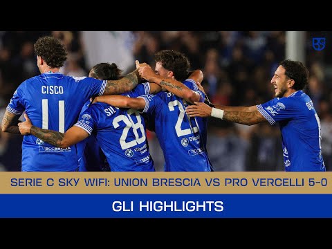 SERIE C SKY WI-FI 25/26 | Union Brescia - Pro Vercelli 5-0: gli highlights