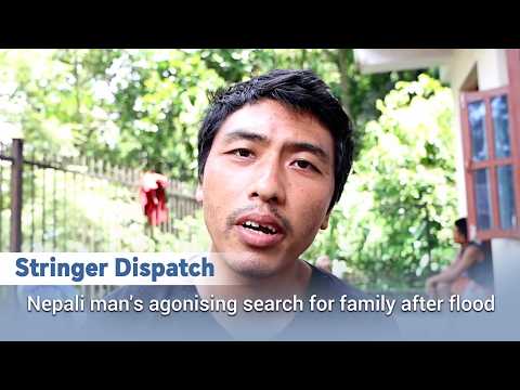 Stringer Dispatch: Nepali man's agonising search for family after flood