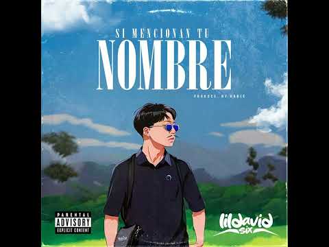 Si Mencionan Tu Nombre - Lil David Six (Audio Oficial)