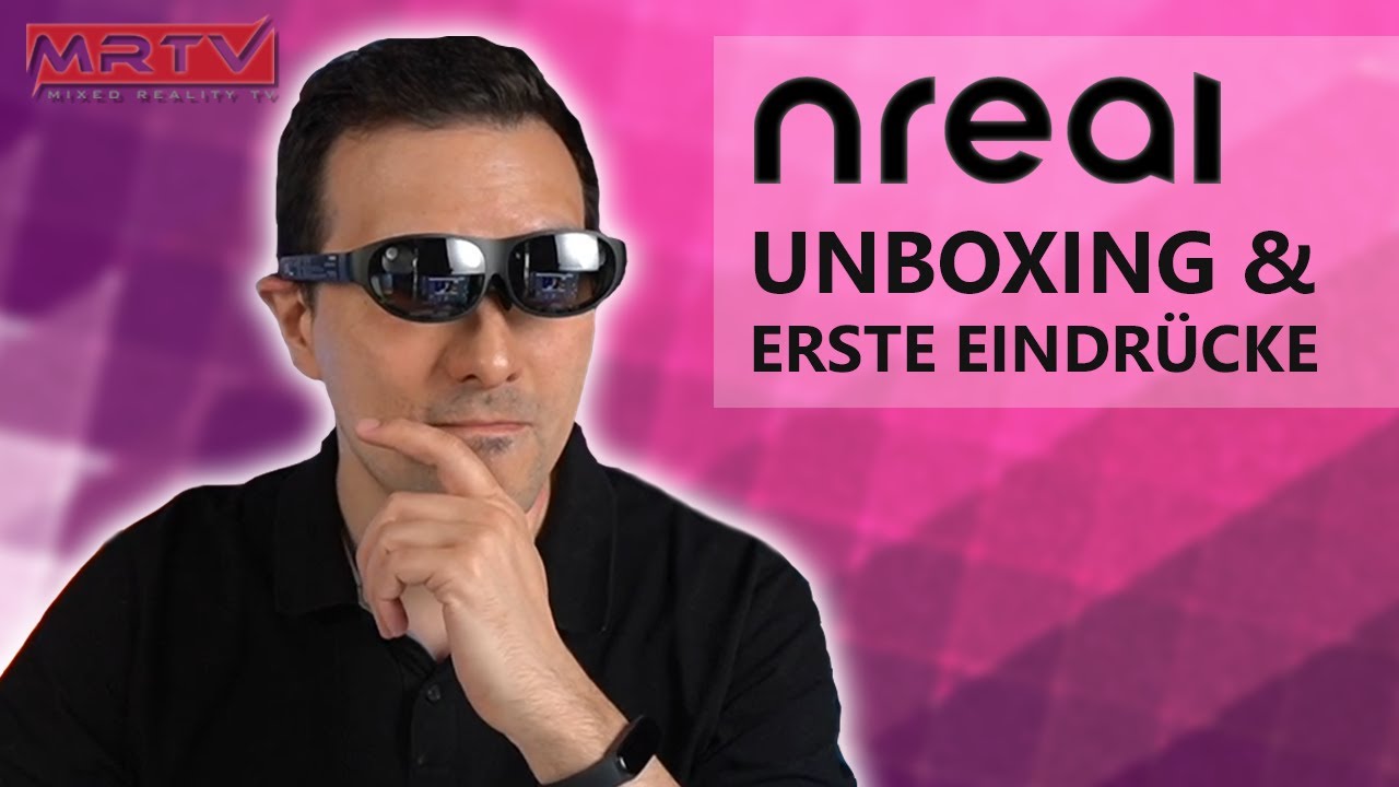 MRTV - Augmented Reality für Endkunden Ist Da! - Nreal Light Unboxing & Erste Eindrücke!