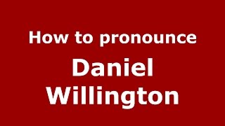 How to pronounce Daniel Willington