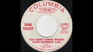 You Don't Know Where Your Interest Lies- Dana Valery- 1967