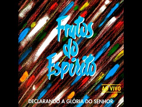 Frutos do Espírito - Declarando a Glória do Senhor [Ao Vivo] (1994) Album Completo HQ FLAC
