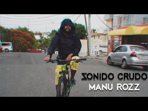 Manu Rozz -  Sonido Crudo (Video Oficial)