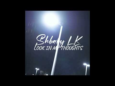 ShBaby Lk - "Look In My Thoughts" OFFICIAL VERSION