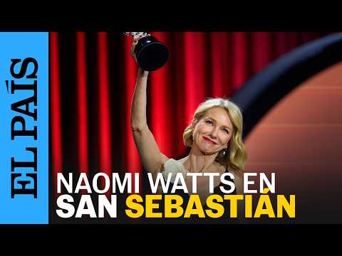 NAOMI WATTS al recibir el premio Donostia: «El ODIO está creciendo» | EL PAÍS