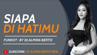 Download lagu FUNKOT‼️SIAPA DI HATIMU‼️DJ ALMIRA BERTO mp3