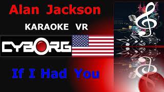 READ DESCRIPTION - Alan Jackson - If I Had You KARAOKE VR