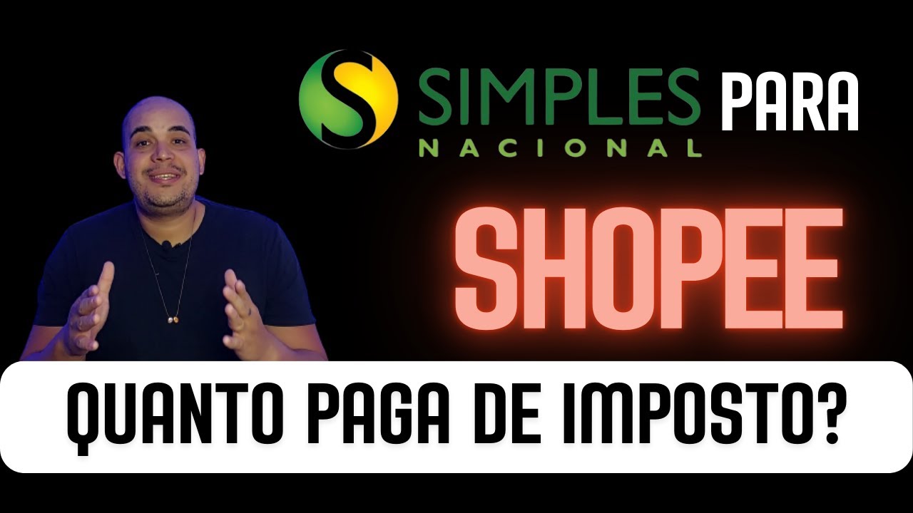 Simples Nacional  para vender na  SHOPEE  - Quanto Paga de Imposto?