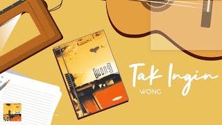Download lagu Wong  - Tak Ingin mp3 Download lagu Wong  - Tak Ingin mp3
