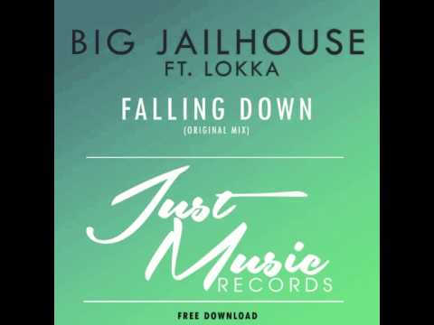 BIG JAILHOUSE ft. Lokka - Falling Down (Original Mix) [Free Download]