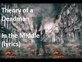 Theory of a Deadman - In the Middle (lyrics)