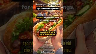 📍EP 377: Bánh Mì Việt Nam #tienganhchotre #hoctienganh #englishlistening #podcasttienganh