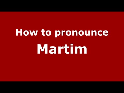 How to pronounce Martim