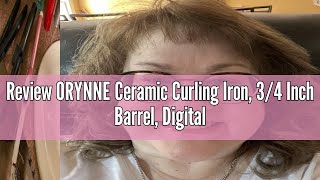 Review ORYNNE Ceramic Curling Iron, 3/4 Inch Barrel, Digital Temp Control, Fast Heat Up, 7 Adjustabl