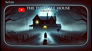 🏚️ The Turnpike House by Fergus Hume - Part 1 (Chapters 1-15) | Mystery Audiobook 🎧