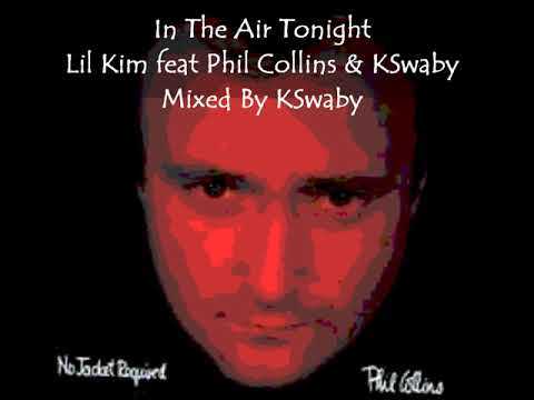 In The Air Tonite - Lil Kim feat Phil Collins & KSwaby - Mixed By KSwaby