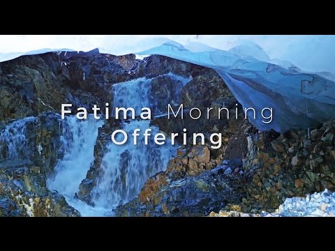 Click to Watch the Fatima Morning Offering video