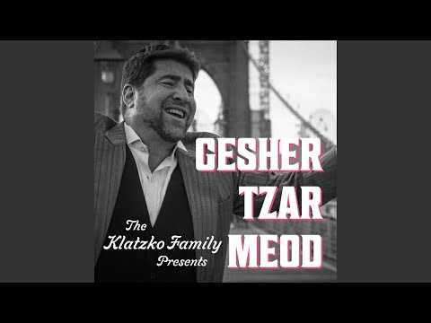 Gesher Tzar Meod