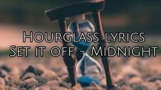 Hourglass || Lyrics || Set it off