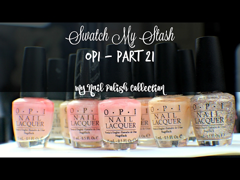 Swatch My Stash - OPI Part 21 | My Nail Polish Collection