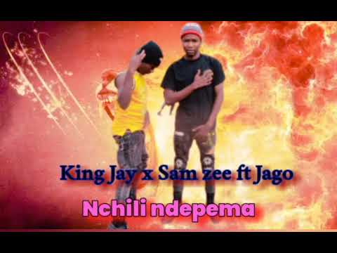King jay x Sam Zee ft Jago   Nchili ndepema