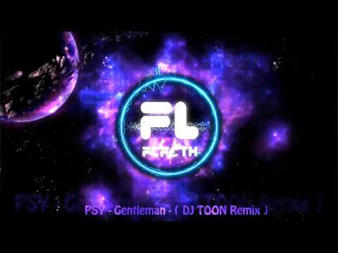 PSY - Gentleman (DJ TOON Remix)