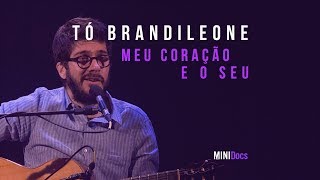 Tó Brandileone e Zé Luis Nascimento - Meu Coração e o Seu - MINIDocs® • Ao Vivo em São Paulo