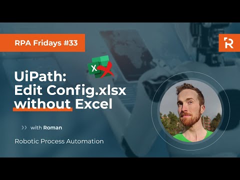 RPA Fridays #33 - UiPath: Edit Config.xlsx without Excel